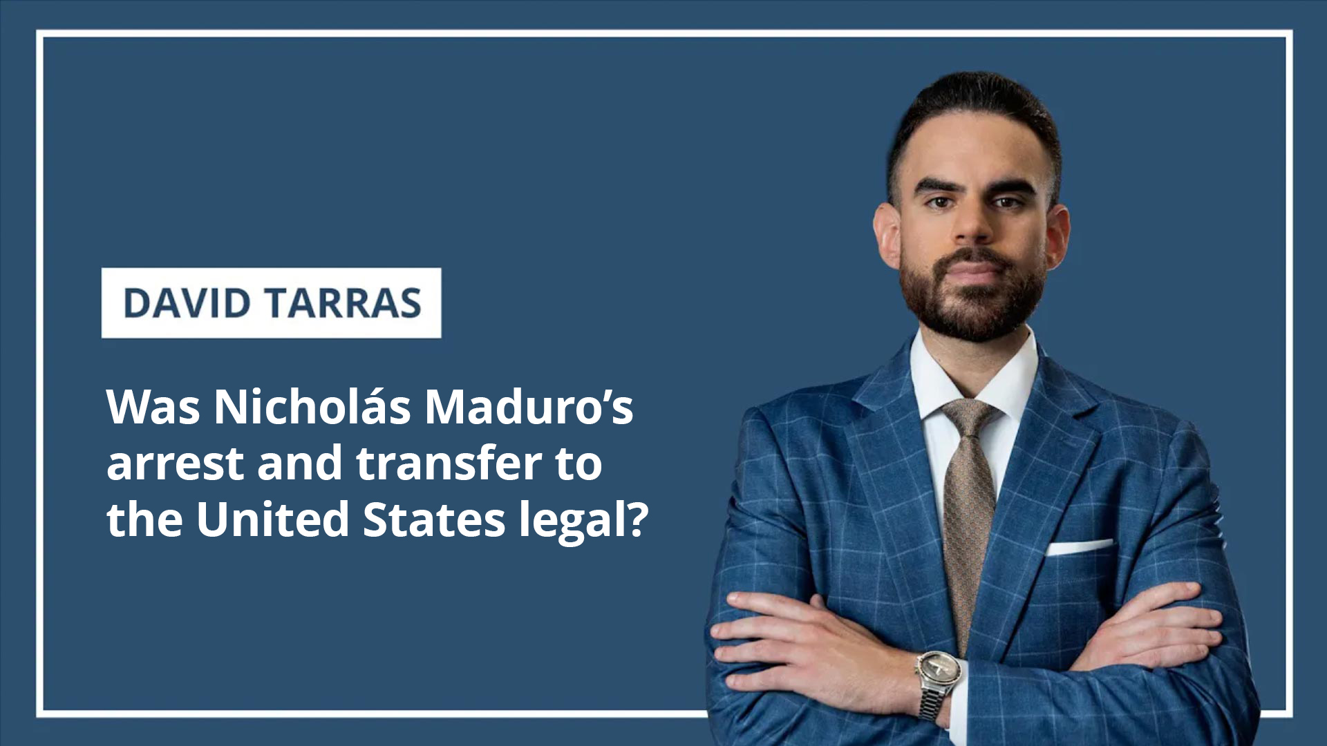 Was Nicolás Maduro’s Arrest Legal?